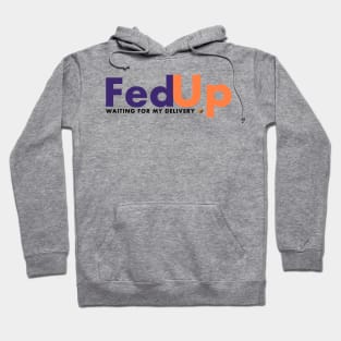 Fed up with fed ex Hoodie